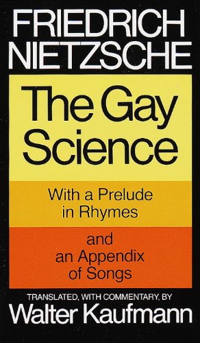 The Gay Science With A Prelude In Rhymes And An Appendix Of Songs 1st Edition Friedrich Nietzsche