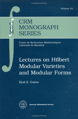 Lectures On Hilbert Modular Varieties And Modular Forms Eyal Z Goren