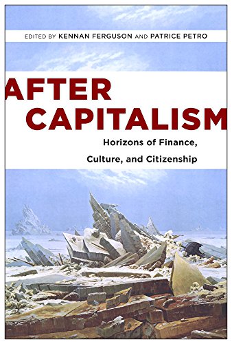 After Capitalism Horizons Of Finance Culture And Citizenship Coll