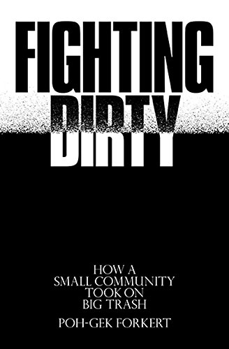 Fighting Dirty How A Small Community Took On Big Trash Pohgek Forkert