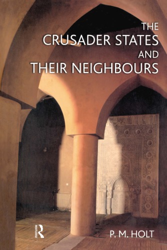The Crusader States And Their Neighbours 10981291 P M Holt