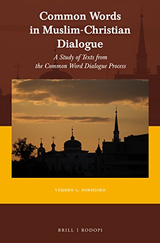 Common Words In Muslimchristian Dialogue A Study Of Texts From The Common Word Dialogue Process Vebjrn Horsfjord