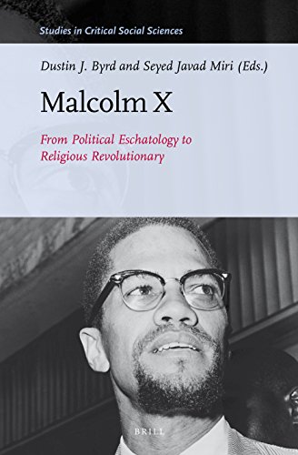 Malcolm X From Political Eschatology To Religious Revolutionary Dustin Byrd