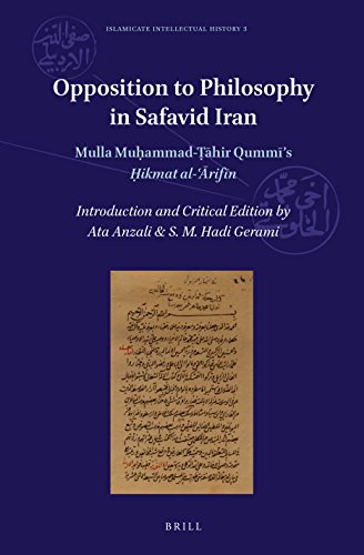 Opposition To Philosophy In Safavid Iran Mulla Muammadhir Qummis Ikmat Alrifn Ata Anzali
