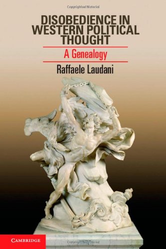 Disobedience In Western Political Thought A Genealogy Raffaele Laudani