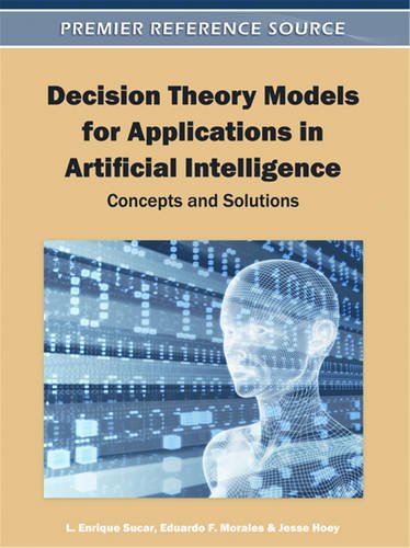 Decision Theory Models For Applications In Artificial Intelligence Concepts And Solutions 1st Edition L Enrique Sucar