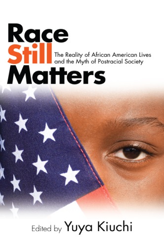 Race Still Matters The Reality Of African American Lives And The Myth Of Postracial Society Yuya Kiuchi