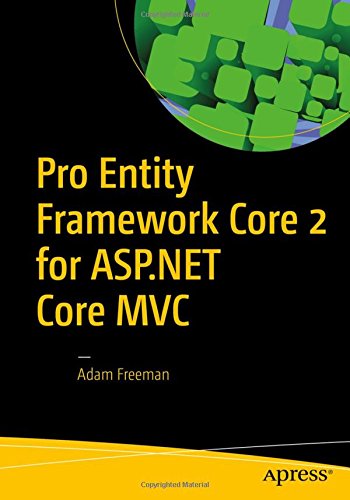 Pro Entity Framework Core 2 For Aspnet Core Mvc 1st Ed Adam Freeman