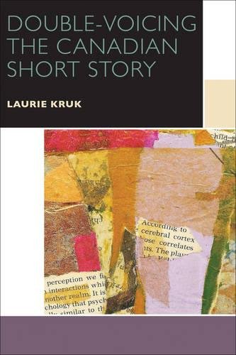 Doublevoicing The Canadian Short Story Laurie Kruk