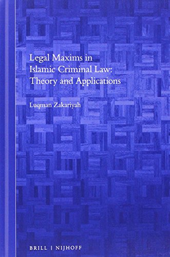 Legal Maxims In Islamic Criminal Law Theory And Applications Lam Luqman Zakariyah