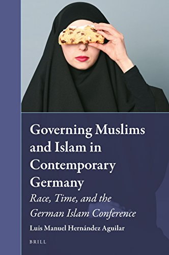 Governing Muslims And Islam In Contemporary Germany Race Time And The German Islam Conference Lam Luis Hernndez Aguilar