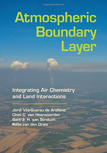 Atmospheric Boundary Layer Integrating Air Chemistry And Land Interactions 1st Edition Jordi Vilguerau De Arellano