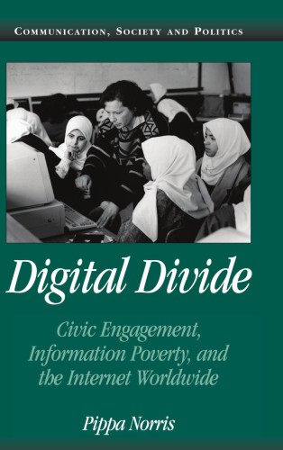 Digital Divide Civic Engagement Information Poverty And The Internet Worldwide Pippa Norris