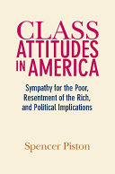 Class Attitudes In America Sympathy For The Poor Resentment Of The Rich And Political Implications Piston
