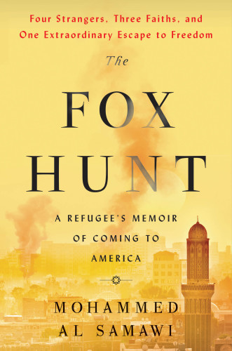 The Fox Hunt A Refugees Memoir Of Coming To America Mohammed Al Samawi