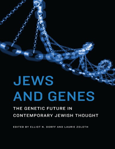 Jews And Genes The Genetic Future In Contemporary Jewish Thought Elliot N Dorff