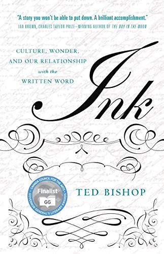 Ink Culture Wonder And Our Relationship With The Written Word Reprint Ted Bishop