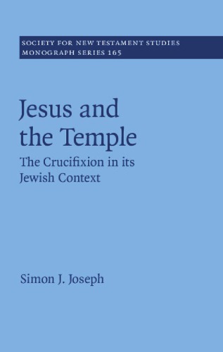 Jesus And The Temple The Crucifixion In Its Jewish Context Simon J Joseph