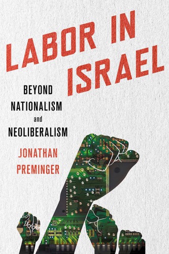 Labor In Israel Beyond Nationalism And Neoliberalism Jonathan Preminger