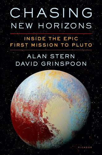 Chasing New Horizons Inside The Epic First Mission To Pluto Alan Stern