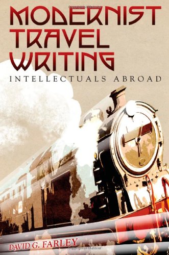 Modernist Travel Writing Intellectuals Abroad First David G Farley
