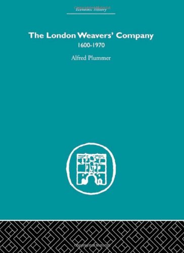The London Weavers Company 1600 1970 1st Edition Alfred Plummer