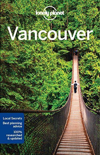 Lonely Planet Vancouver 7th Edition Lonely Planet John Lee