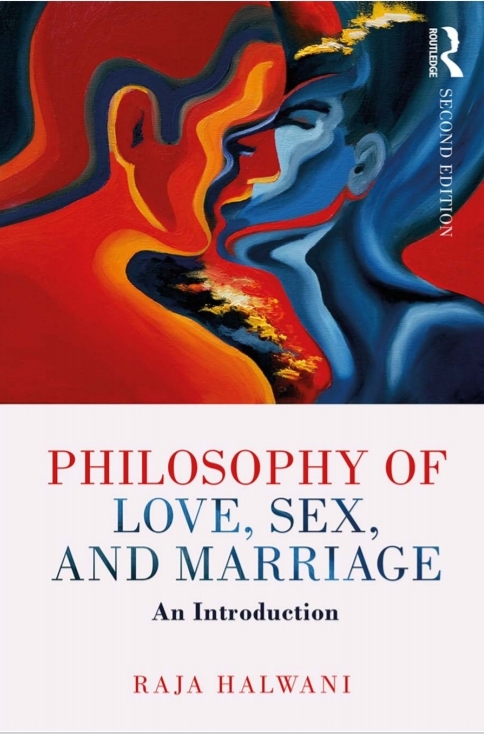 Philosophy Of Love Sex And Marriage An Introduction 2nd Edition Raja Halwani