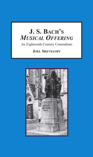 Js Bachs Musical Offering An Eighteenthcentury Conundrum Joel Sheveloff