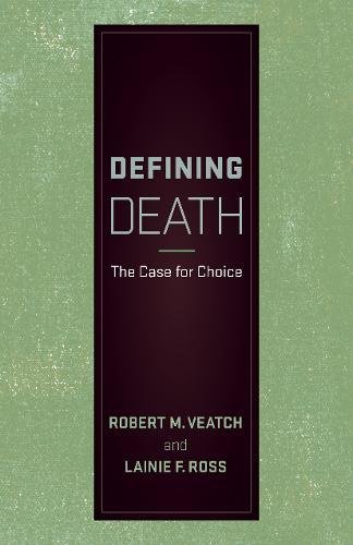 Defining Death The Case For Choice Reprint Robert M Veatch