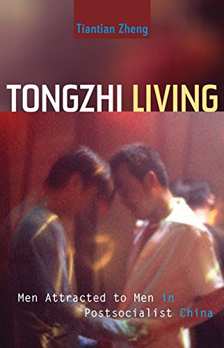 Tongzhi Living Men Attracted To Men In Postsocialist China 1st Edition Tiantian Zheng