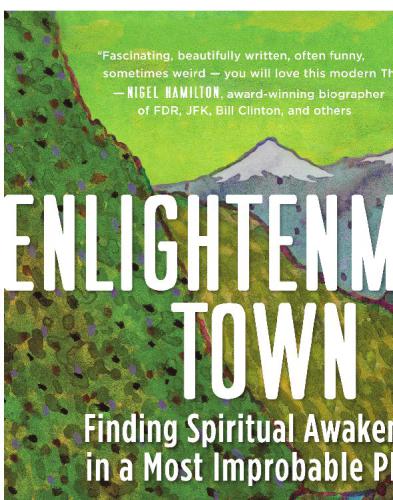 Enlightenment Town Finding Spiritual Awakening In A Most Improbable Place Jeffery Paine