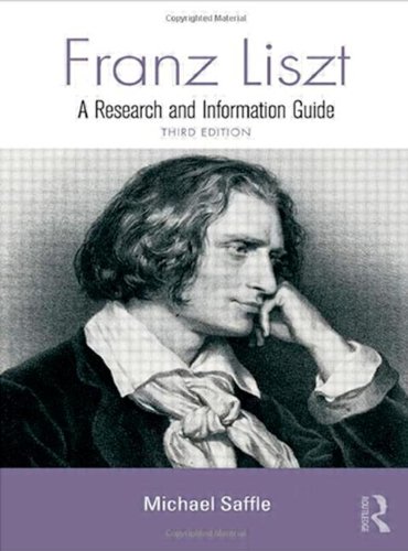 Franz Liszt A Research And Information Guide 3rd Edition Michael Saffle