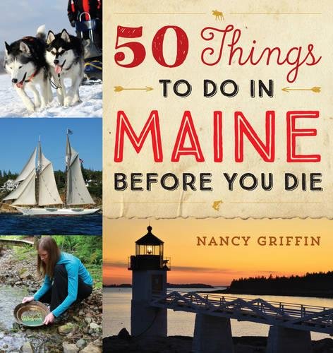 50 Things To Do In Maine Before You Die Nancy Griffin
