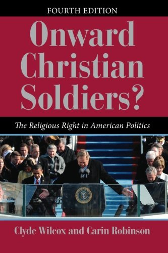 Onward Christian Soldiers The Religious Right In American Politics 4th Edition Clyde Wilcox