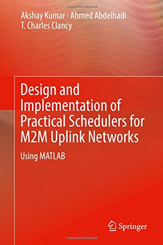 Design And Implementation Of Practical Schedulers For M2m Uplink Networks Using Matlab 1st Akshay Kumar
