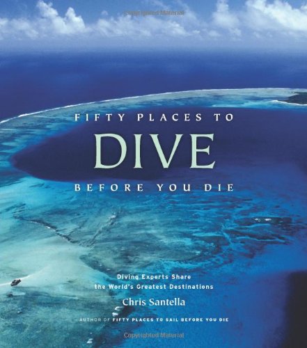 Fifty Places To Dive Before You Die Chris Santella