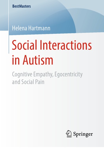 Social Interactions In Autism Cognitive Empathy Egocentricity And Social Pain 1st Edition Helena Hartmann