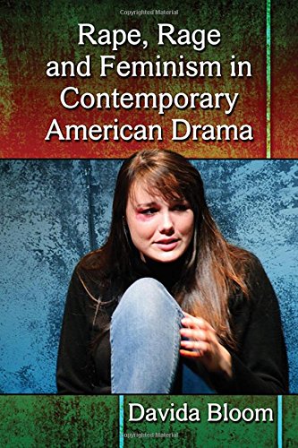 Rape Rage And Feminism In Contemporary American Drama Davida Bloom