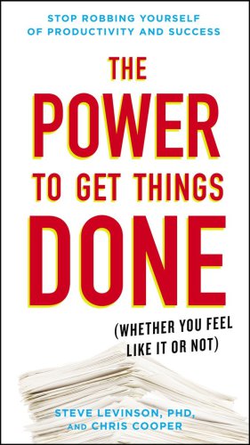 The Power To Get Things Done Whether You Feel Like It Or Not Steve Levinson