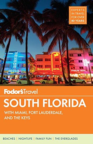 Fodors South Florida With Miami Fort Lauderdale The Keys 14th Edition Fodors Travel Guides