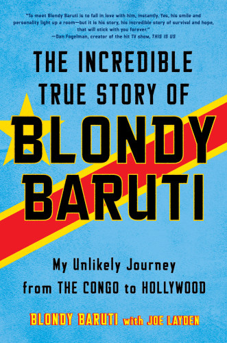 The Incredible True Story Of Blondy Baruti My Unlikely Journey From The Congo To Hollywood Blondy Baruti