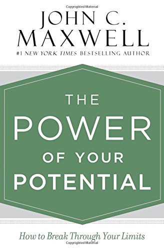 The Power Of Your Potential How To Break Through Your Limits John C Maxwell