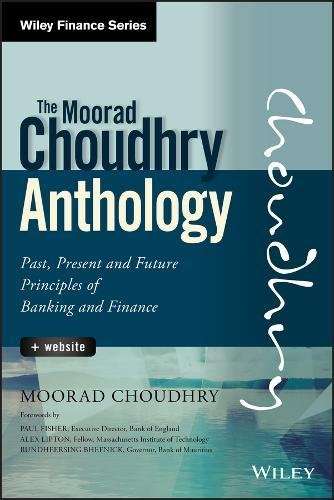 The Moorad Choudhry Anthology Website Past Present And Future Principles Of Banking And Finance 1st Edition Moorad Choudhry