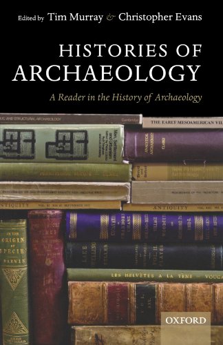 Histories Of Archaeology A Reader In The History Of Archaeology 1st Edition Tim Murray
