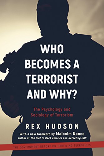 Who Becomes A Terrorist And Why The Psychology And Sociology Of Terrorism Rex A Hudson