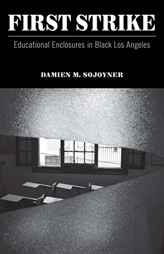 First Strike Educational Enclosures In Black Los Angeles 1st Edition Damien M Sojoyner