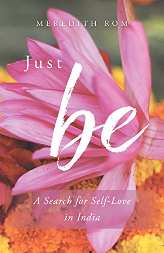 Just Be A Search For Selflove In India Meredith Rom