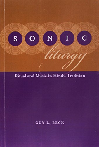 Sonic Liturgy Ritual And Music In Hindu Tradition 1st Edition Guy L Beck