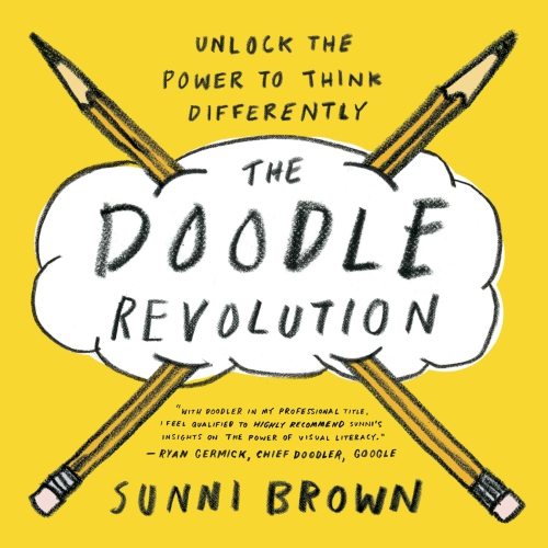 The Doodle Revolution Unlock The Power To Think Differently Sunni Brown